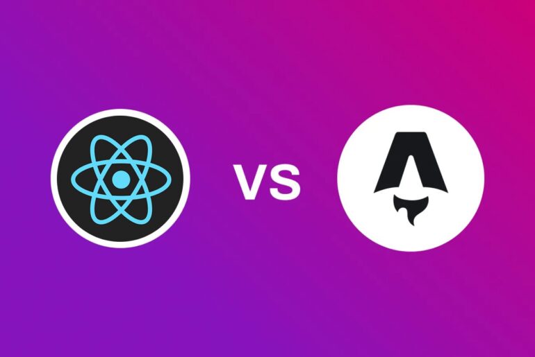 Astro vs React: How do they compare in 2025 Astro vs React